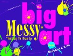 Big Messy But Easy to Clean Up Art MaryAnn F. Kohl